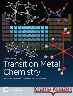 Understanding Transition Metal Chemistry Andrew (The Cambridge Crystallographic Data Centre, UK) Peel 9781839164477 Royal Society of Chemistry