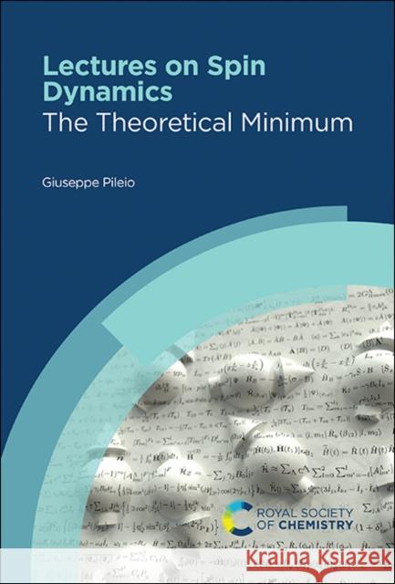 Lectures on Spin Dynamics: The Theoretical Minimum Giuseppe Pileio 9781839166686 Royal Society of Chemistry