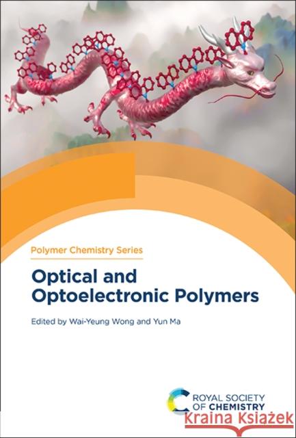 Optical and Optoelectronic Polymers Wai-Yeung Wong Yun Ma 9781839166778