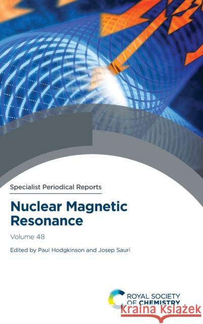 Nuclear Magnetic Resonance: Volume 48 Paul Hodgkinson (Durham University, UK) Josep Sauri (Universitat Autonoma de Bar  9781839167065