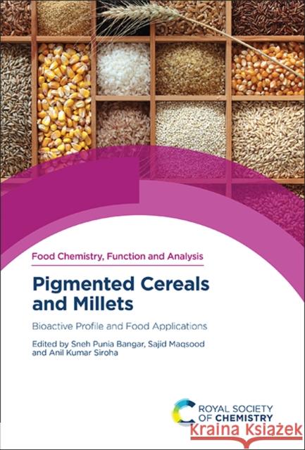Pigmented Cereals and Millets: Bioactive Profile and Food Applications Sneh Punia Bangar Sajid Maqsood Anil Kumar Siroha 9781839167096