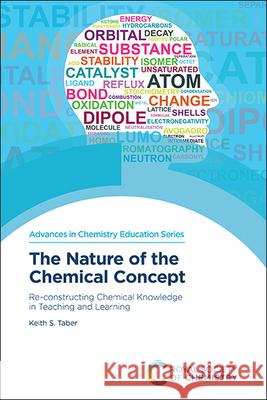 The Nature of the Chemical Concept: Re-Constructing Chemical Knowledge in Teaching and Learning Keith S. Taber 9781839167454 Royal Society of Chemistry