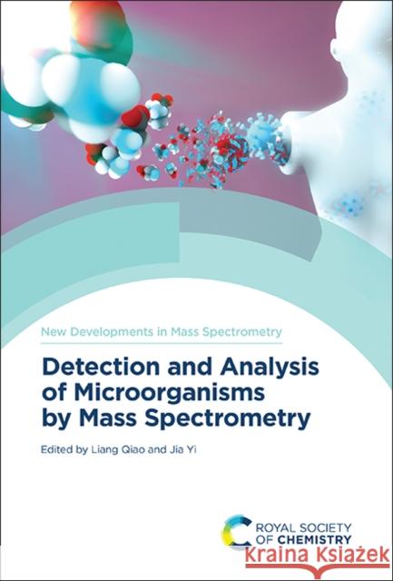 Detection and Analysis of Microorganisms by Mass Spectrometry  9781839167638 Royal Society of Chemistry