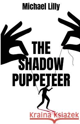 The Shadow Puppeteer Michael Lilly 9781839191923