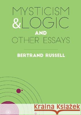 Mysticism & Logic and Other Essays Bertrand Russell 9781839192135 Ockham Publishing