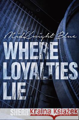 Where Loyalties Lie Sherryl D Hancock 9781839192562