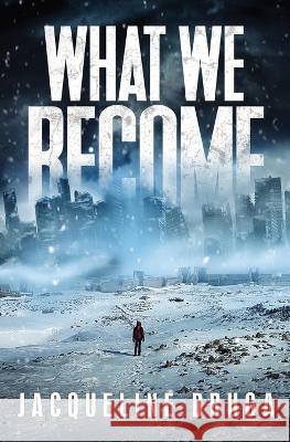 What We Become Jacqueline Druga 9781839193231 Vulpine Press