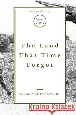 The Land That Time Forgot Edgar Rice Burroughs 9781839193552 Vulpine Press