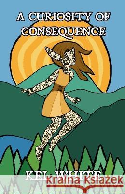 A Curiosity of Consequence Kel White   9781839195150 Vulpine Press