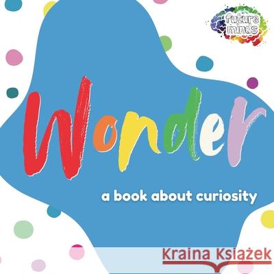 Wonder: A Book About Curiosity Robert Johnson 9781839196911