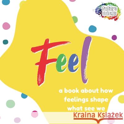 Feel: A Book About How Feelings Shape What We See Robert Johnson 9781839196935