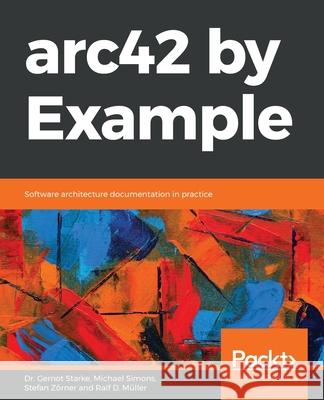 arc42 by Example Gernot Starke Michael Simons Stefan Zorner 9781839214356