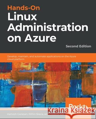 Hands-On Linux Administration on Azure - Second Edition Kamesh Ganesan Rithin Skaria Frederik Vos 9781839215520
