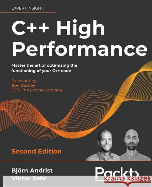 C++ High Performance, Second Edition: Master the art of optimizing the functioning of your C++ code Bj Andrist Viktor Sehr 9781839216541 Packt Publishing