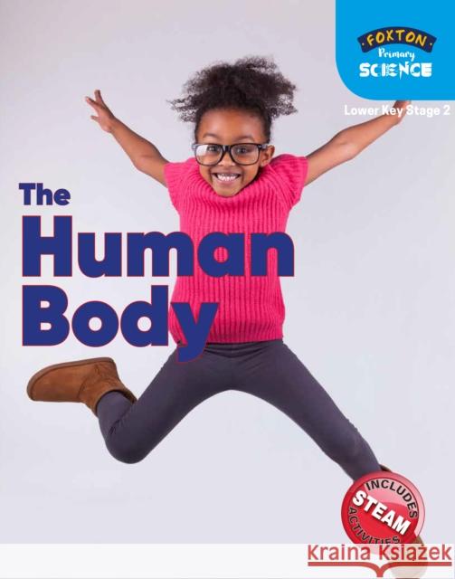 Foxton Primary Science: The Human Body (Lower KS2 Science) Nichola Tyrell 9781839250033 Foxton Books