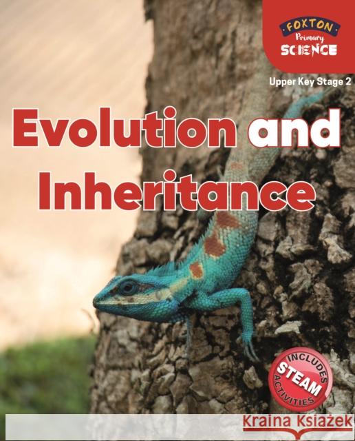 Foxton Primary Science: Evolution and Inheritance (Upper KS2 Science) Nichola Tyrrell 9781839250132