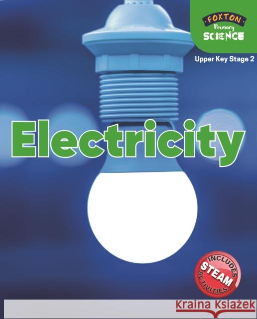 Foxton Primary Science: Electricity (Upper KS2 Science) Nichola Tyrrell 9781839250156