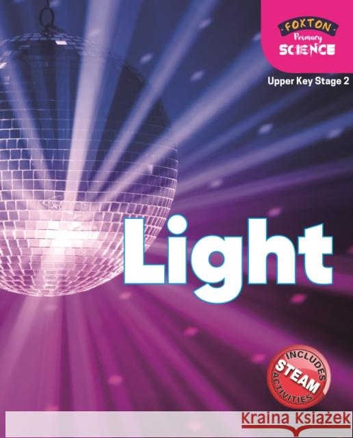 Foxton Primary Science: Light (Upper KS2 Science) Nichola Tyrrell 9781839250187