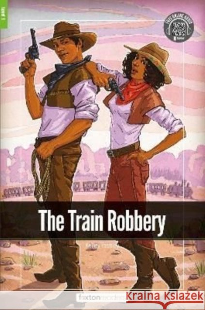 The Train Robbery - Foxton Readers Level 1 (400 Headwords CEFR A1-A2) with free online AUDIO Foxton Books 9781839250477 Foxton Books