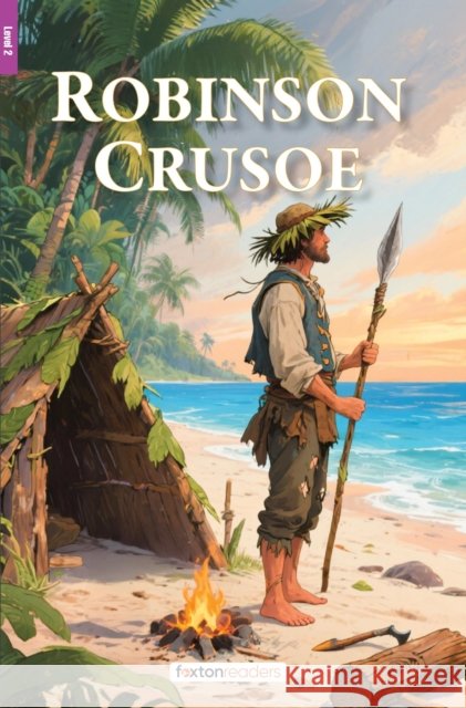 Robinson Crusoe - Foxton Reader Level-2 (600 Headwords A2/B1) with free online AUDIO Danie Defoe 9781839250606 Foxton Books