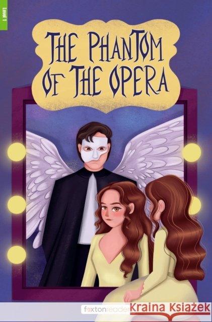 The Phantom of the Opera - Foxton Reader Level-1 (400 Headwords A1/A2) with free online AUDIO Gaston Leroux 9781839251504