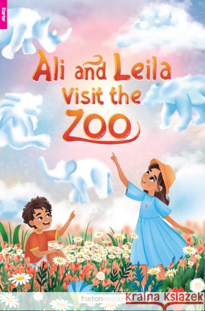 Ali and Leila Visit the Zoo - Foxton Reader Starter Level (300 Headwords A1) with free online AUDIO C. S. Woolley 9781839251528 Foxton Books