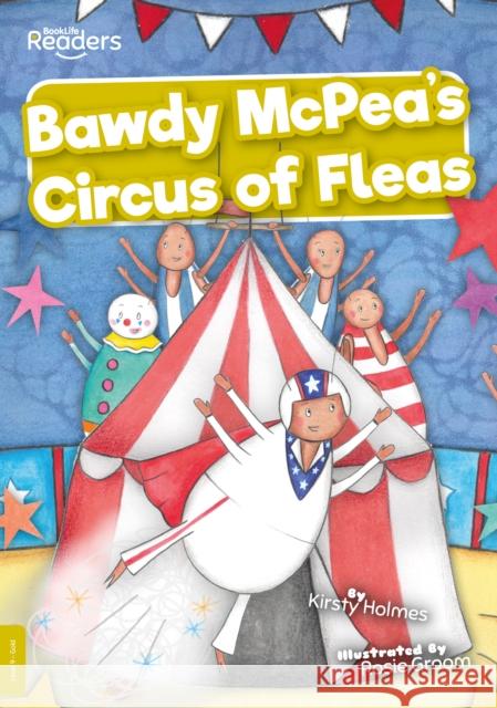 Bawdy McPea's Circus of Fleas! Kirsty Holmes 9781839270130