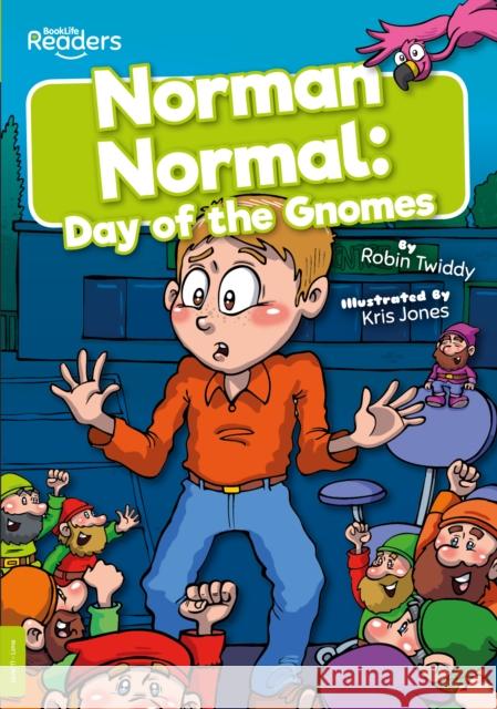 Norman Normal: Day of the Gnomes Robin Twiddy 9781839270246 BookLife Publishing