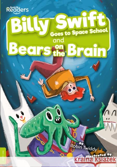 Billy Swift Goes to Space School and Bears on the Brain Robin Twiddy 9781839270253 BookLife Publishing