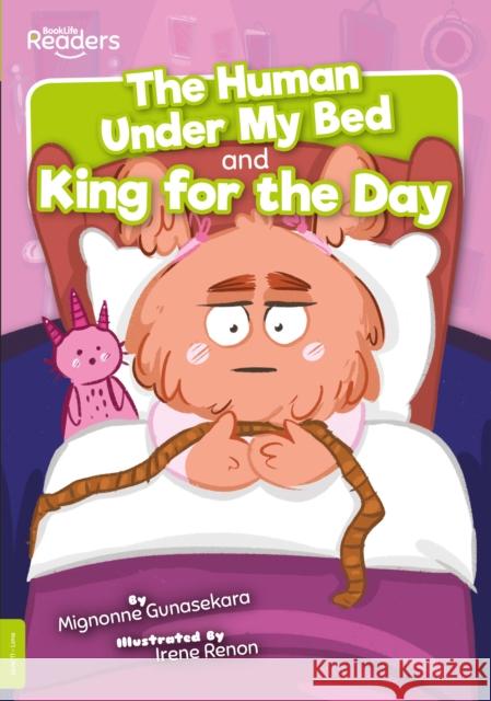 The Human under My Bed and King for the Day Mignonne Gunasekara 9781839270284 BookLife Publishing