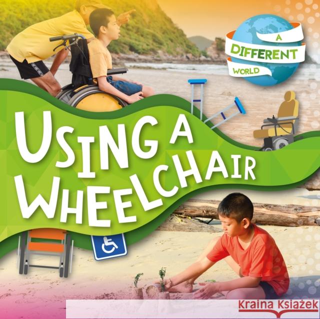 Using a Wheelchair Robin Twiddy Gareth Liddington  9781839271359 BookLife Publishing