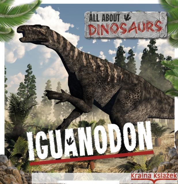 Iguanodon Mignonne Gunasekara, Amy Li 9781839271427 BookLife Publishing