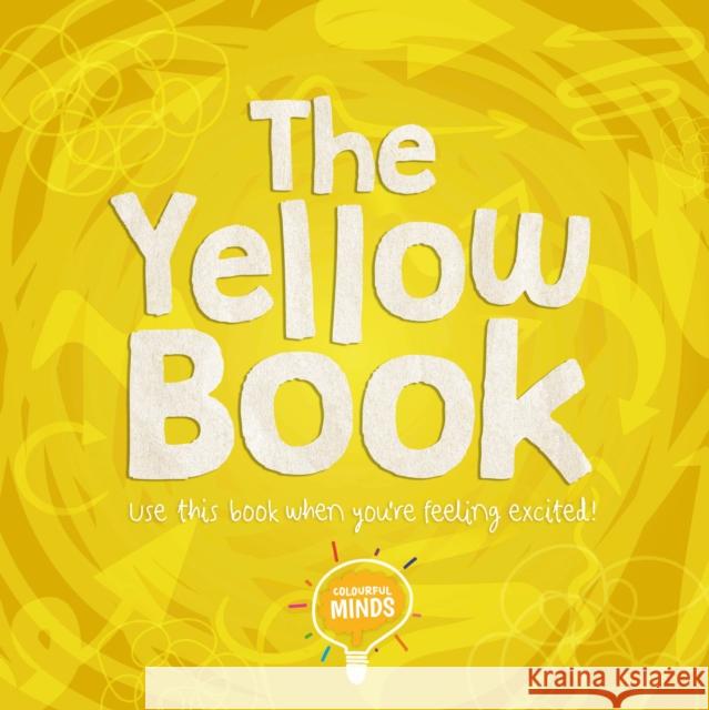 The Yellow Book: Use this book when you're feeling excited! William Anthony 9781839272127