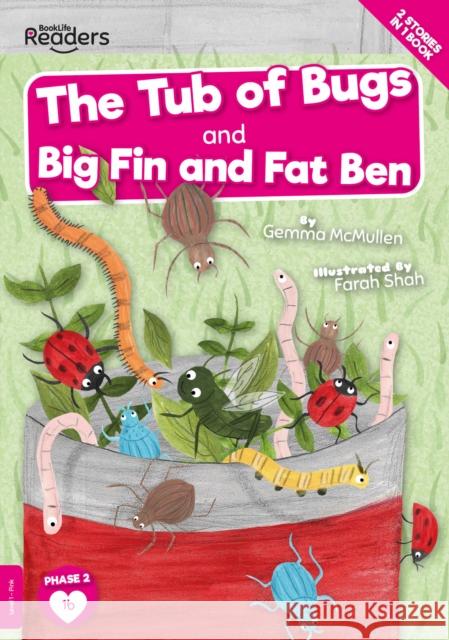 The Tub of Bugs And Big Finn and Fat Ben Gemma McMullen 9781839272752 BookLife Publishing