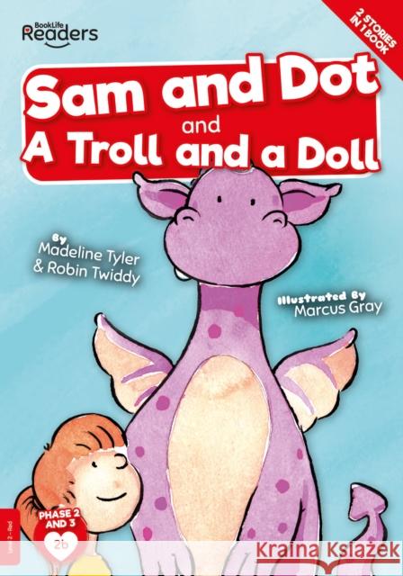 Sam And Dot And A Troll And A Doll Madeline Tyler 9781839272769