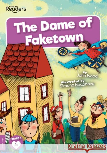 The Dame of Faketown John Wood 9781839273124 BookLife Publishing