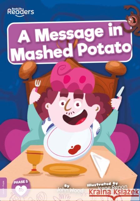 A Message in Mashed Potato John Wood 9781839273162 BookLife Publishing