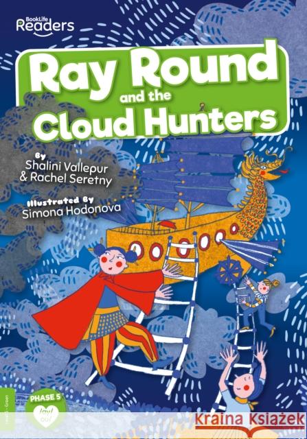 Ray Round and the Cloud Hunters Shalini Vallepur 9781839274039 BookLife Publishing