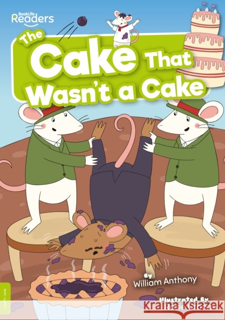 The Cake That Wasn't a Cake William Anthony 9781839274114 BookLife Publishing