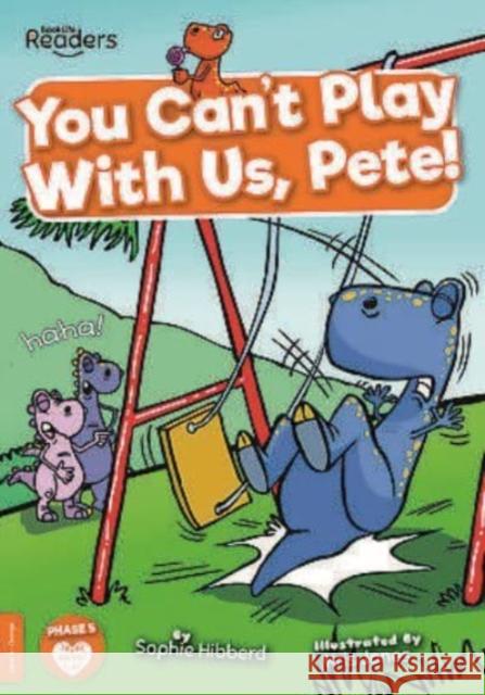 You Can't Play with Us, Pete! Sophie Hibberd 9781839274152 BookLife Publishing