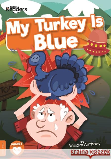 My Turkey Is Blue William Anthony 9781839274169 BookLife Publishing