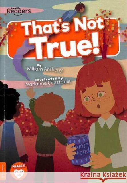 That's Not True! William Anthony 9781839274183 BookLife Publishing