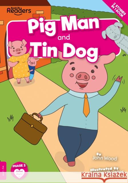 Pig Man and Tin Dog John Wood 9781839274213