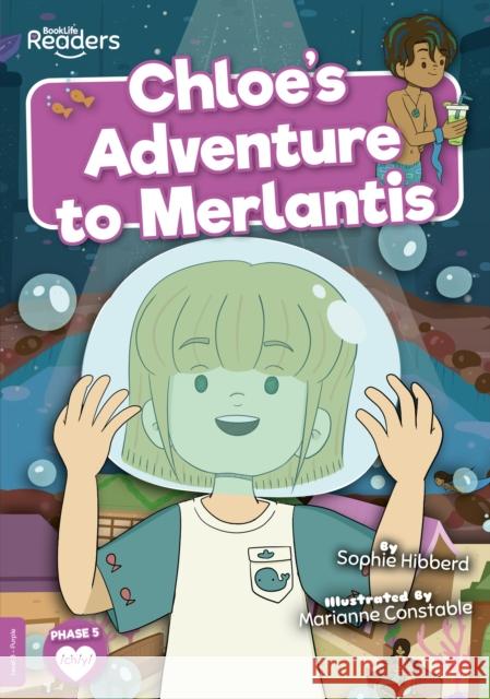 Chloe's Adventure to Merlantis Sophie Hibberd 9781839274268 BookLife Publishing