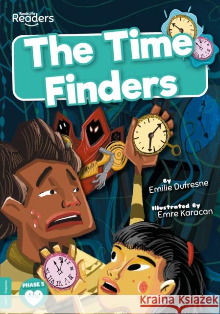 The Time Finders Emilie Dufresne 9781839274329 BookLife Publishing