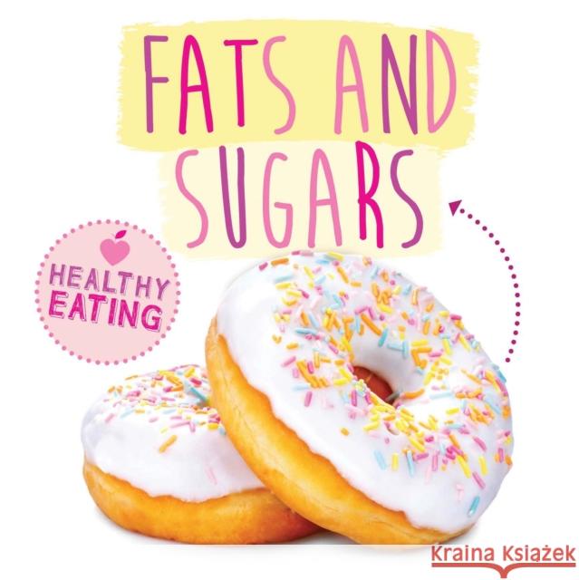 Fats and Sugars Gemma McMullen 9781839274930 BookLife Publishing