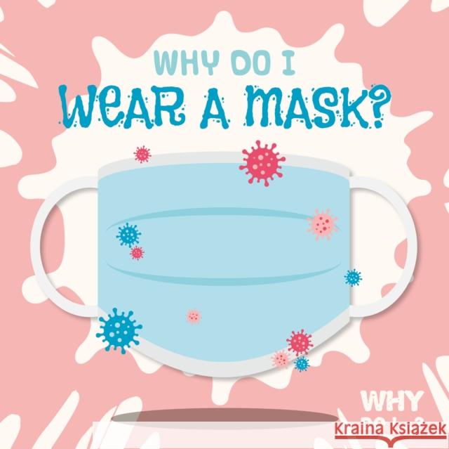 Why Do I Wear a Mask? Madeline Tyler 9781839276958