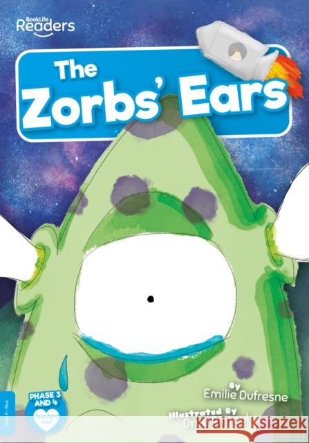 The Zorbs' Ears Emilie Dufresne Drue Rintoul  9781839278655 BookLife Publishing