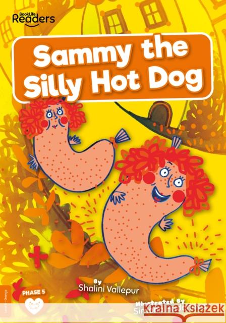 Sammy the Silly Hot Dog Shalini Vallepur Simona Hodonova  9781839278709 BookLife Publishing