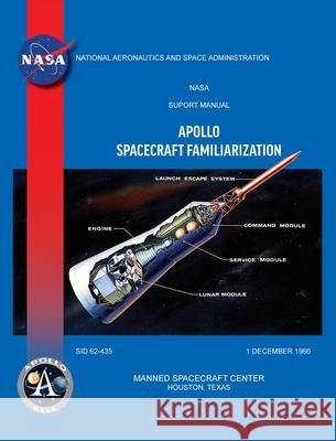 Apollo Spacecraft Familiarization Manual North American Manned Spacecraft Center 9781839310119 www.Militarybookshop.Co.UK